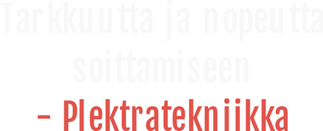 Tarkkuutta ja nopeutta soittamiseen - Plektratekniikka